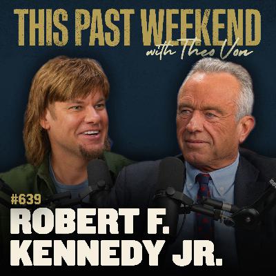#639 - Robert F. Kennedy Jr. #639 - Robert F. Kennedy Jr.