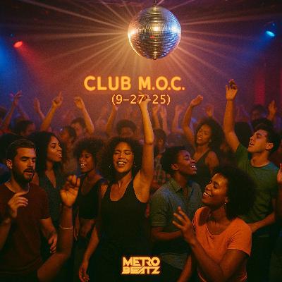 Club M.O.C. (Aired On MOCRadio 9-27-25) Club M.O.C. (Aired On MOCRadio 9-27-25)