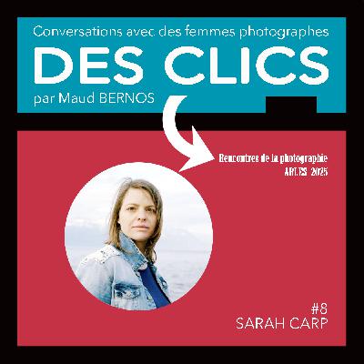 #8 SARAH CARP / Spécial Rencontres de la photographie d'Arles 2025