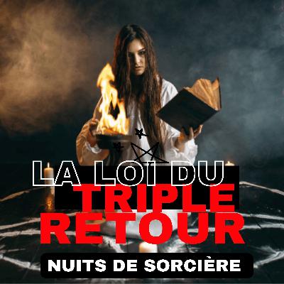 Nuits de Sorcière Ép: 10 - La Loi du Triple Retour