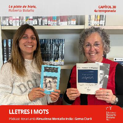 LLETRES I MOTS | 4x30 La pista de hielo, de Roberto Bolaño