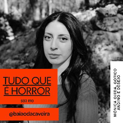 Tudo Que é Horror #14 - Mónica Ojeda, Desejo e Gótico Andino