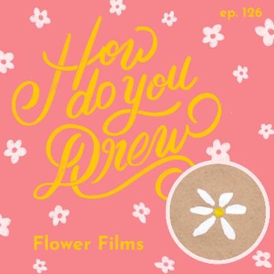 126 – Flower Films: Drew Barrymore's Production Company