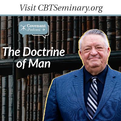 The Doctrine of Man with Sam Waldron The Doctrine of Man with Sam Waldron
