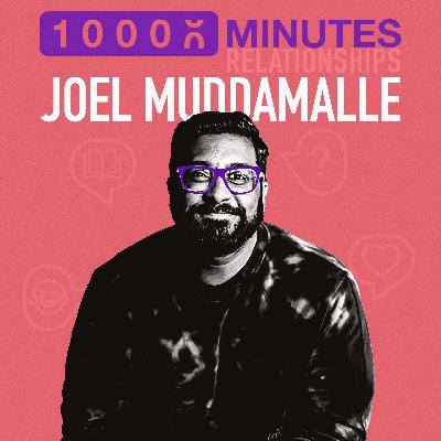 307: Relationships: Humility with Joel Muddamalle