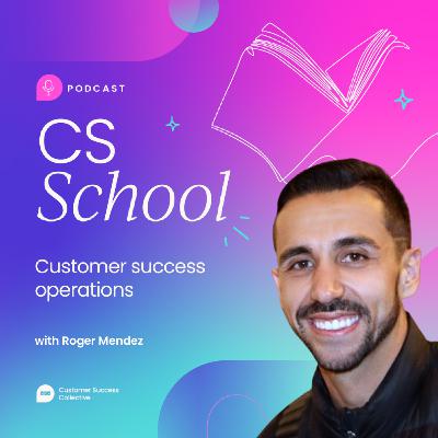 CS Ops: The innovative frontier of customer success with Roger Mendez CS Ops: The innovative frontier of customer success with Roger Mendez