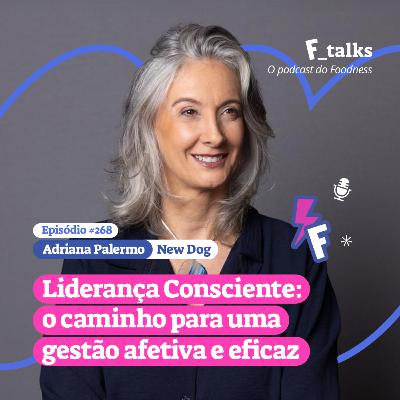 Adriana Palermo - New Dog - Liderança Consciente: o caminho para uma gestão afetiva e eficaz #268