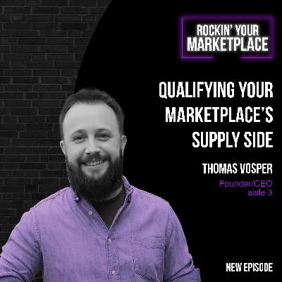 Qualifying Your Marketplace’s Supply Side ft. Thomas Vosper at aisle 3