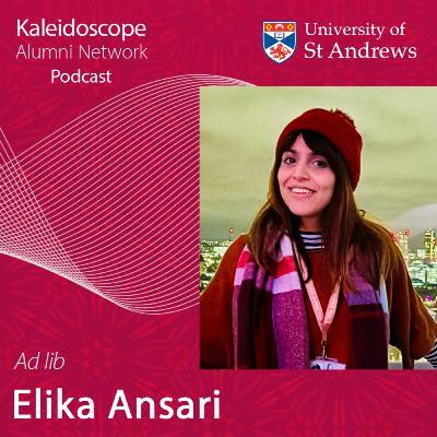 Ad lib: Identity is dynamic. Elika Ansari (MA 2012, MLitt 2014)