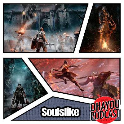 Ohayou Podcast 55 - O nosso amor e ódio pelo Soulslike