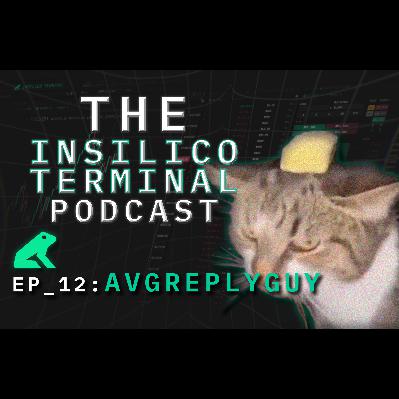 Insilico Terminal Podcast Episode 12 - Avgreplyguy