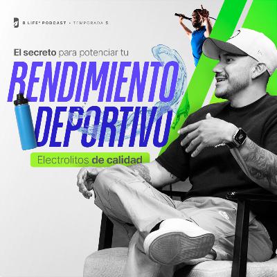 El secreto para potenciar tu rendimiento deportivo: electrolitos de calidad - B Life Podcast [T5 - EP8]