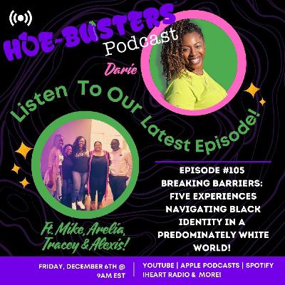 Ep #105 Breaking Barriers - Our Experiences Navigating Black Identity in Predominantly White Spaces Ep #105 Breaking Barriers - Our Experiences Navigating Black Identity in Predominantly White Spaces
