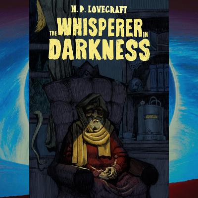 "The Whisperer in Darkness" by H.P. Lovecraft; "An Inhabitant of Carcosa" and "Haïta the Shepherd" by Ambrose Bierce (The King In Yellow Part 2/2) "The Whisperer in Darkness" by H.P. Lovecraft; "An Inhabitant of Carcosa" and "Haïta the Shepherd" by Ambrose Bierce (The King In Yellow Part 2/2)