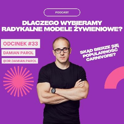 #33 Damian Parol - Dlaczego Wybieramy Radykalne Modele Żywieniowe?