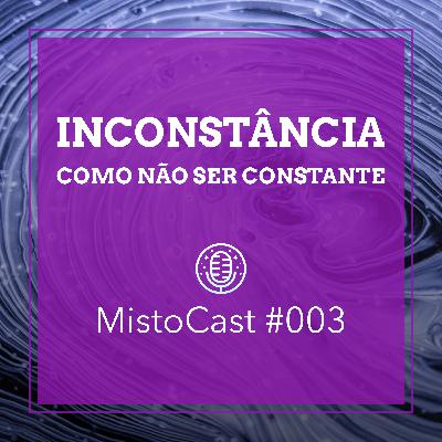 #3 - Inconstâncias (Como NÃO ser constante)