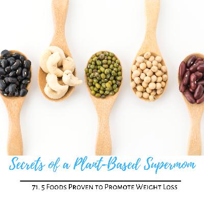 71. 5 Foods Proven to Promote Weight Loss 71. 5 Foods Proven to Promote Weight Loss