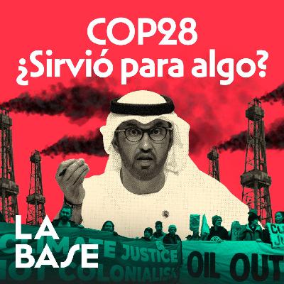 Los BUENOS y los MALOS de la Cumbre del Clima | La Base 4x53