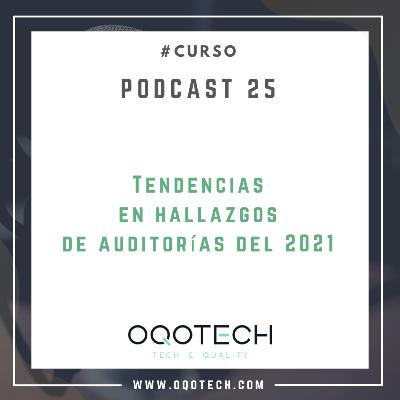 25. Curso "Análisis de la normativa y buenas prácticas aplicables a sistemas informatizados, requisitos y modificaciones actuales. Tendencias en hallazgos de auditorías del 2021."
