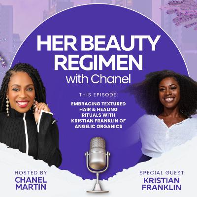 Embracing Textured Hair & Healing Rituals with Kristian Franklin of Angelic Organics