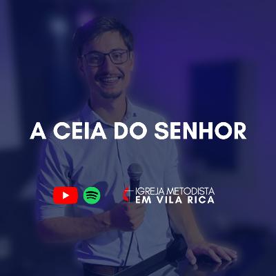 "A ceia do Senhor" - Pr. Marcos Cazanato
