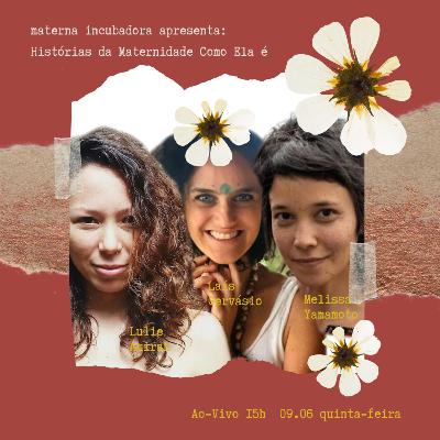 I Semana Materna - Dia IV - Conheça Lulie Amirah, Laís Gervásio, Melissa Yamamoto