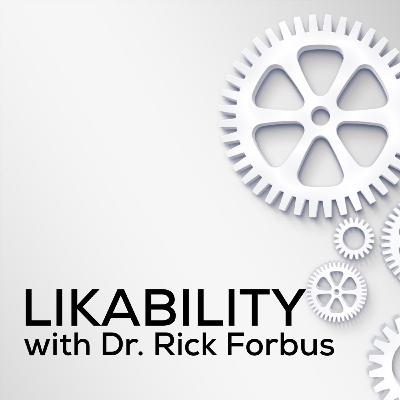 Dr Rick Forbus -Likability Episode #32