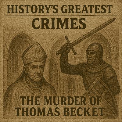 Episode 9: Holy Orders, Royal Rage: Canterbury's Most Notorious Murder Episode 9: Holy Orders, Royal Rage: Canterbury's Most Notorious Murder