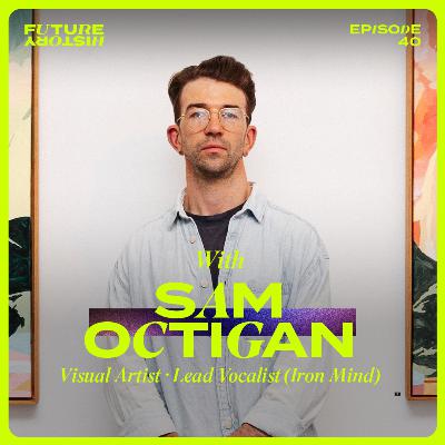 #40 - Sam Octigan - Balancing Art & Life