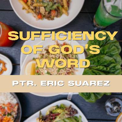 The Sufficiency of God's Word | Ptr. Eric Suarez The Sufficiency of God's Word | Ptr. Eric Suarez