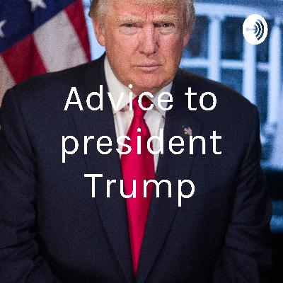 Advice to president Trump (Trailer)