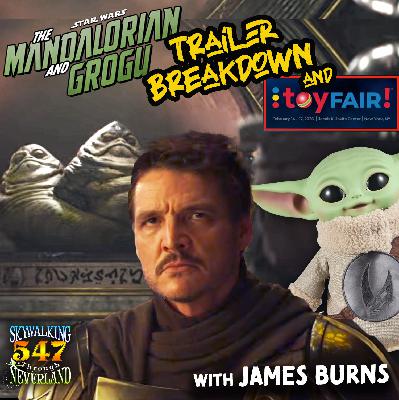 547: Mandalorian Trailer and Toy Fair Merch!