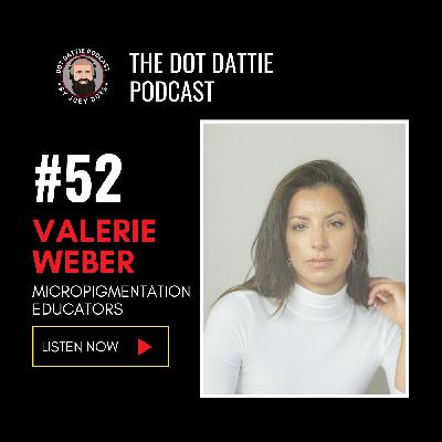 Dot Dattie Podcast #52 - Valerie Weber - Micropigmentation Educators