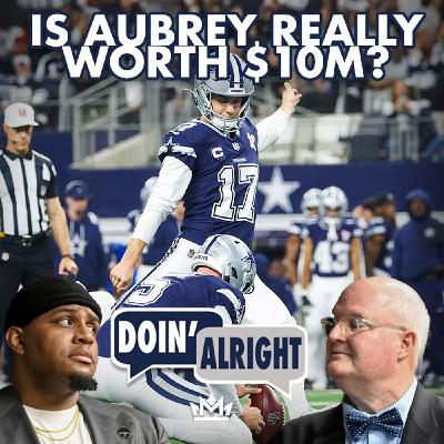 Should The Cowboys Pay Brandon Aubrey $10M? + CB Draft Talk | Doin’ Alright DRAFT EDITION Should The Cowboys Pay Brandon Aubrey $10M? + CB Draft Talk | Doin’ Alright DRAFT EDITION