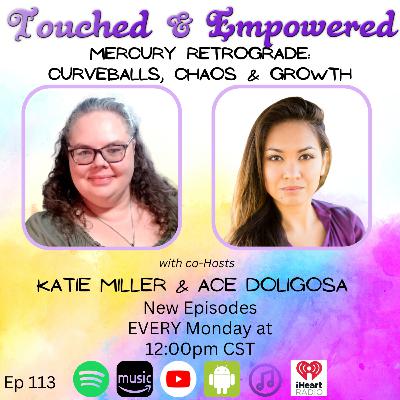 🎙 Touched and Empowered – Episode 113 | Mercury Retrograde: Curveballs, Chaos & Growth