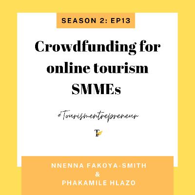 Crowdfunding for tourism SMMEs with Phakamile Hlazo and Nnenna Fakoya-Smith