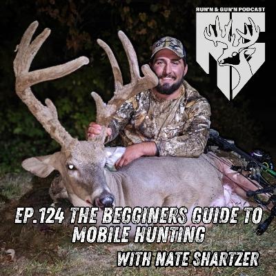 EP#124 The Beginners Guide to Mobile Hunting with Nate Shartzer