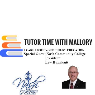 Tutor Time With Mallory w/ Lew Hunnicutt, President at Nash Community College Tutor Time With Mallory w/ Lew Hunnicutt, President at Nash Community College