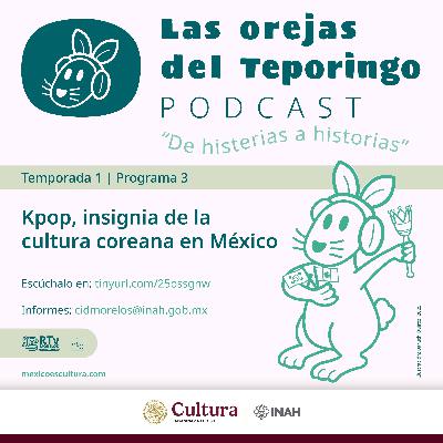 Kpop, insignia de la cultura coreana en México Kpop, insignia de la cultura coreana en México