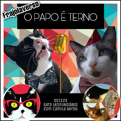 Gato Latifundiário com Camila Abreu | O Papo é Terno S01E23
