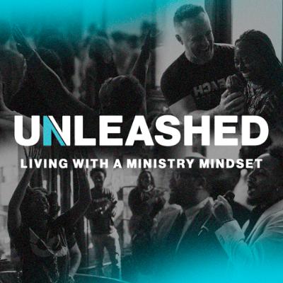 Unleashed: Living with a Ministry Mindset | Live Fully Surrendered