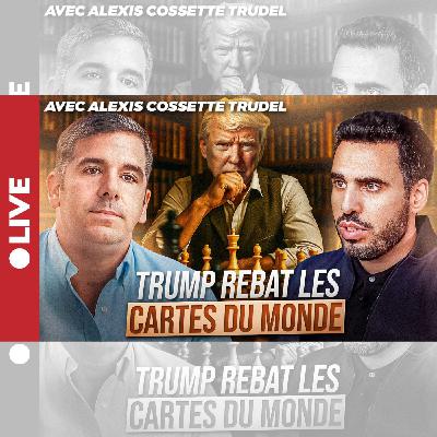 Quel est le véritable plan géopolitique de Donald Trump ? Idriss Aberkane avec Alexis Cossette-Trudel