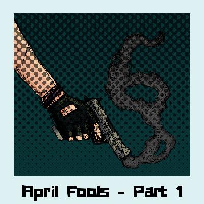 Chapter 6: April Fools - Part 1