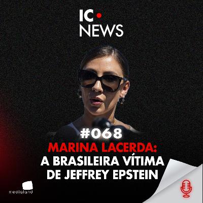MARINA LACERDA: A BRASILEIRA VÍTIMA DE JEFFREY EPSTEIN - IC NEWS