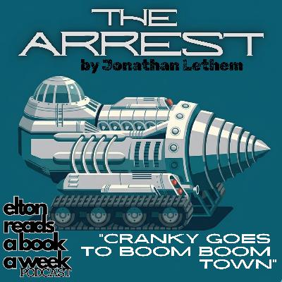 "Cranky Goes to Boom Boom Town" - "The Arrest" by Jonathan Lethem