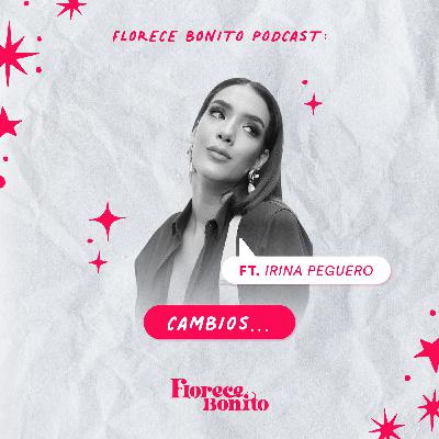 EP57: Cambios... ft. Irina Peguero EP57: Cambios... ft. Irina Peguero