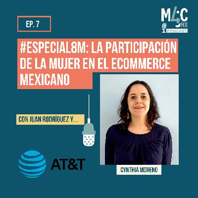 #Especial8M: La participación de la mujer en el eCommerce mexicano, con Cynthia Moreno [090]