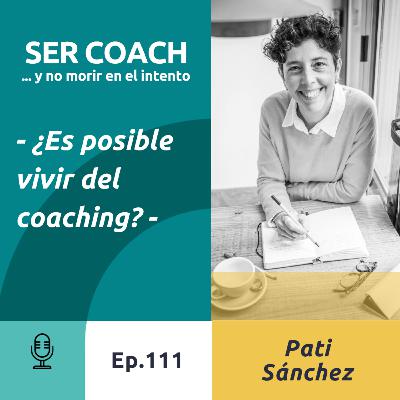 111 - Pati Sánchez. ¿Se puede vivir del coaching?