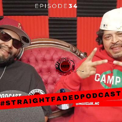 #StraightFadedPodcast Episode 34 - M.O.C || Forever Restless Album, Exclusive Mexiclan Storiez!!