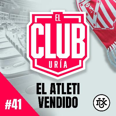 EL ATLETI VENDIDO A APOLLO | Club Uría #41 EL ATLETI VENDIDO A APOLLO | Club Uría #41